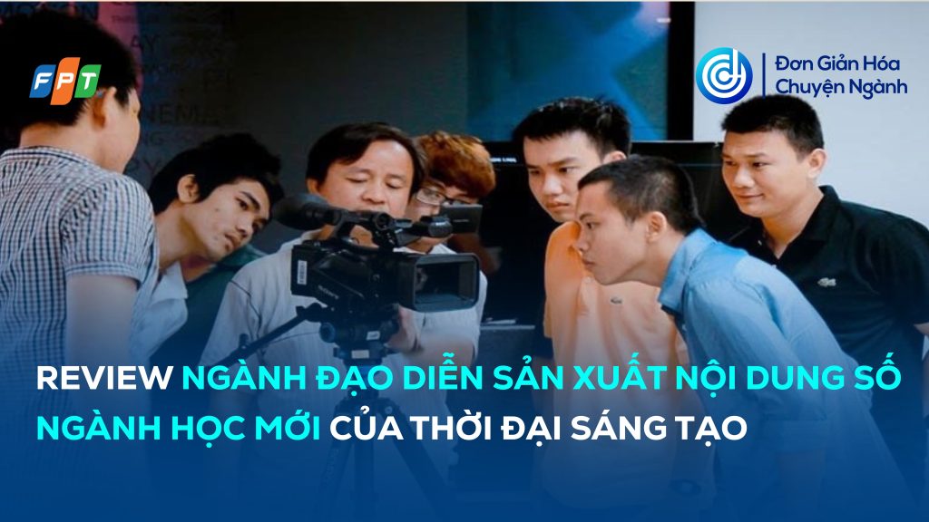 Review ngành đạo diễn sản xuất nội dung số