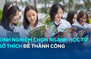 Kinh nghiệm chọn ngành học từ sở thích để thành công